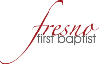 Fresno First Baptist – Love God, Love People, Live It Out!